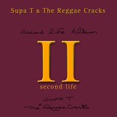 Supa T & The Reggae Cracks - Second Life (2007)