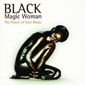 Black Magic Woman - The Power of Soul Music