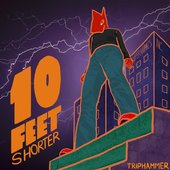 Ten Feet Shorter