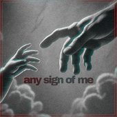 any sign of me