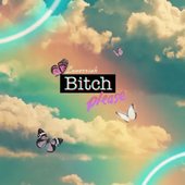 BITCH PLEASE