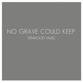No Grave Could Keep