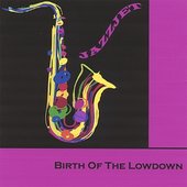 Birth Of The Lowdown