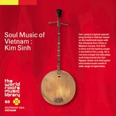 THE WORLD ROOTS MUSIC LIBRARY: ベトナムのソウル・ミュージック~キム・シン