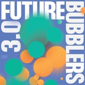 Future Bubblers 3.0