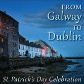 From Galway to Dublin - St. Patrick's Day Celebration