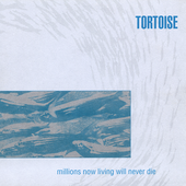 Tortoise - Millions Now Living Will Never Die PNG