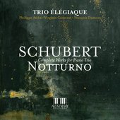 Schubert: Notturno (Complete Works for Piano Trio)