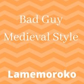 Bad Guy Medieval Style