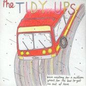 The Tidy Ups - been waiting for a million years for the bus to get me out of here