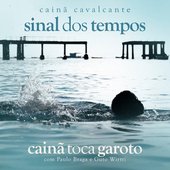 Sinal Dos Tempos - Cainã Toca Garoto (feat. Guto Wirtti & Paulo Braga)