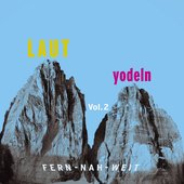 LAUT yodeln! Vol. 2 (Fern - Nah - Weit)