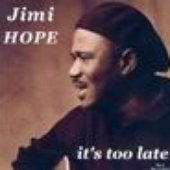 Jimi Hope: It's too late!