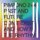 Past And Future Don't Exist And Now Is The Rhythm