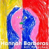 The Hannah Barberas Get Physical
