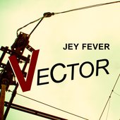 JEY FEVER - VECTOR EP