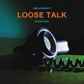 Loose Talk (feat. Amelia Barratt)