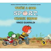 You're A Good Sport, Charlie Brown (Original Soundtrack Recording - 50th Anniversary Edition)