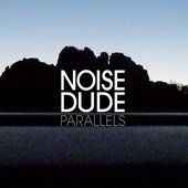 NOISEDUDE - Album: Parallels