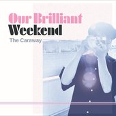 Our Brilliant Weekend