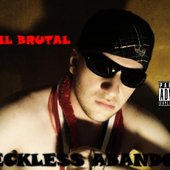 \"Reckless Abandon\" - Lil Brutal