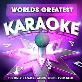 Worlds Greatest Karaoke - The only Karaoke album you'll ever need