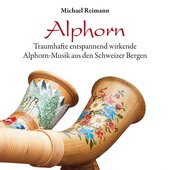 Alphorn (Traumhaft entspannend wirkende Alphorn-Musik aus den Schweizer Bergen)