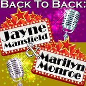 Back To Back: Jayne Mansfield & Marilyn Monroe