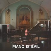 Piano is evil