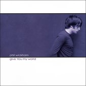 Phil Wickham - Give You My World