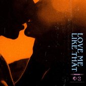Love Me Like That - Single
