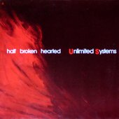Unlimited Systems - Half Broken Hearted