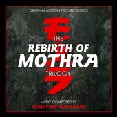 The Rebirth of Mothra Trilogy (Original Motion Picture Scores)