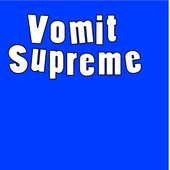 Vomit Supreme