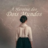 A Heroína Dos Dois Mundos