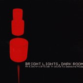 Bright Lights, Dark Room