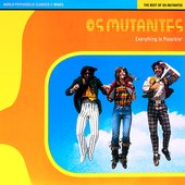 Os Mutantes - Everything Is Possible! The Best Of Os Mutantes.jpg