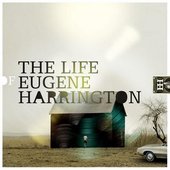 The Life Of Eugene Harrington