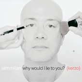why would I lie to you? (kerzo)