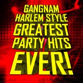 Gangnam Harlem Style - Greatest Party Hits Ever!