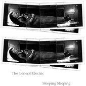 The General Electric - Sleeping Sleeping