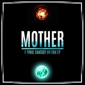 Mother: A Final Fantasy VII Fan EP