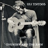 Uli Tsitsos - Thunder and the Rain (July 27, 2021)