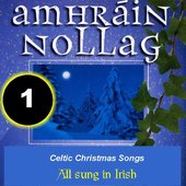 Celtic Christmas Songs 1 (Gaelic) Amhrán Nollag