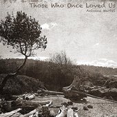 Those Who Once Loved Us