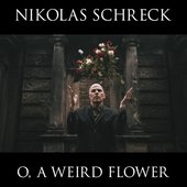 O, A Weird Flower
