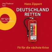 Deutschland retten - Fit für die nächste Krise (Gekürzte Fassung)
