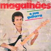 Magalhães E Sua Guitarra Maravilhosa - Magalhães E Sua Guitarra Maravilhosa.jpg