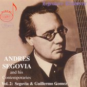 Andres Segovia and His Contemporaries Vol. 2 - Segovia & Guillermo Gomez