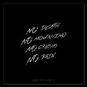 No Death No Mourning No Crying No Pain